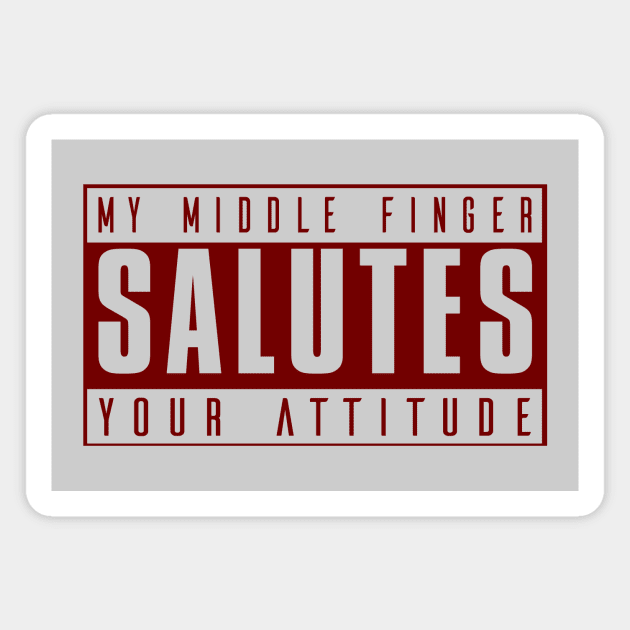 My Middle Finger Salutes Your Attitude Magnet by VintageArtwork